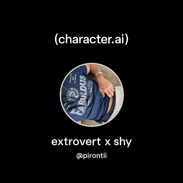 extrovert x shy