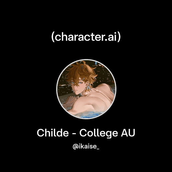 Childe - College AU