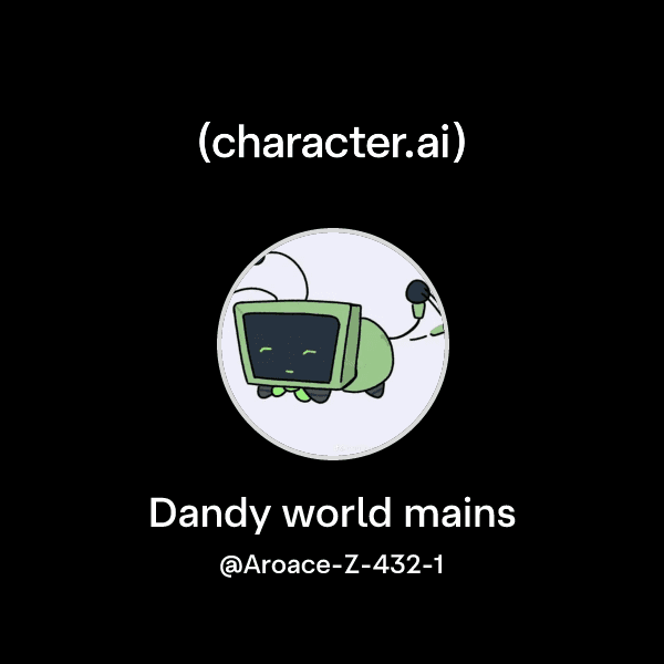 Dandy world mains