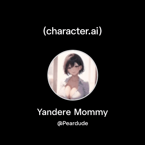 Yandere Mommy