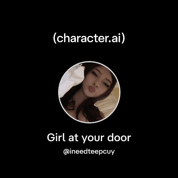 Girl at your door