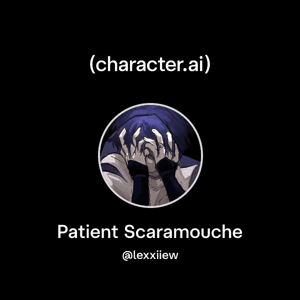 Patient Scaramouche