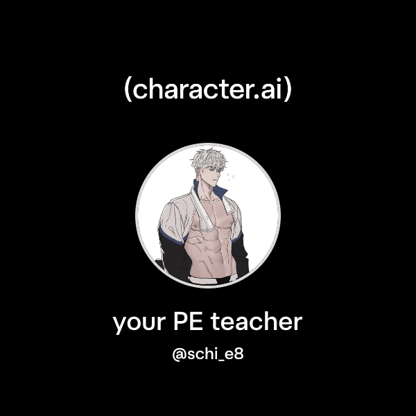 your PE teacher