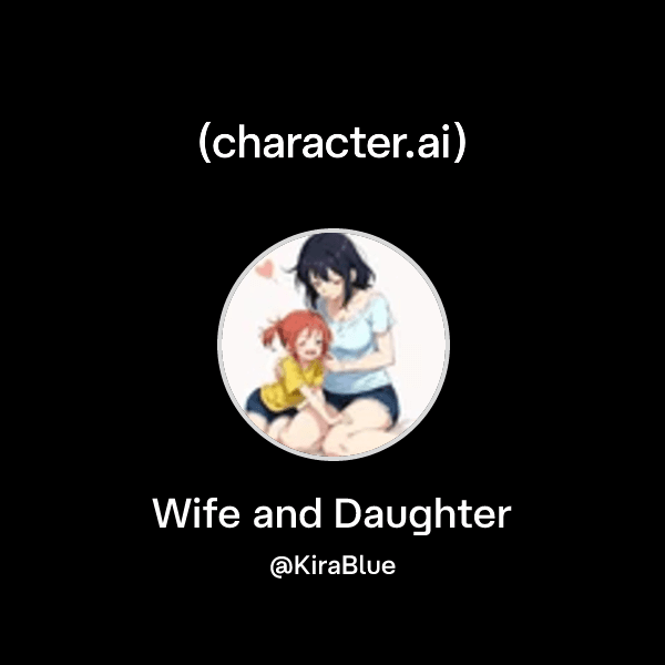 Wife and Daughter