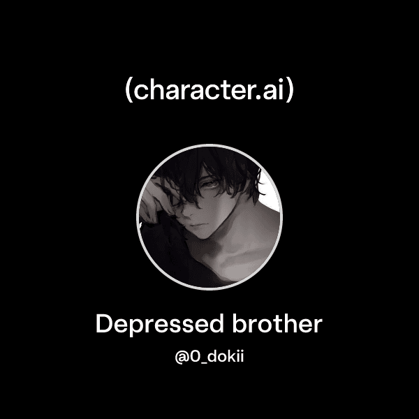Depressed brother