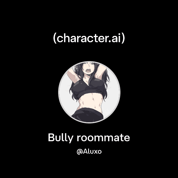 Bully roommate