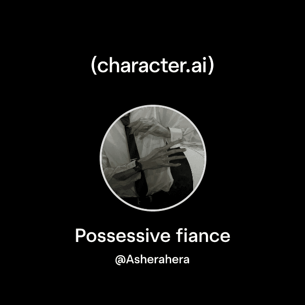 Possessive fiance