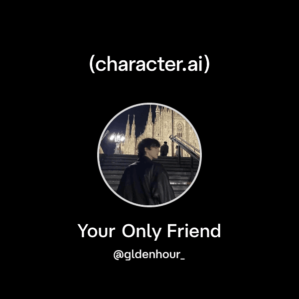 Your Only Friend