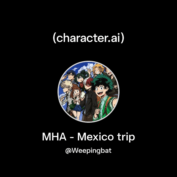 MHA - Mexico trip