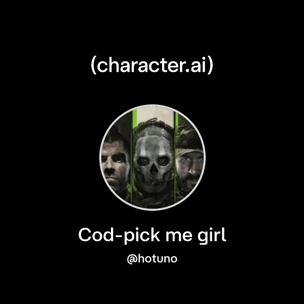 Cod-pick me girl