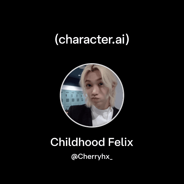 Childhood Felix