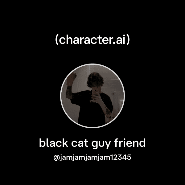 black cat guy friend