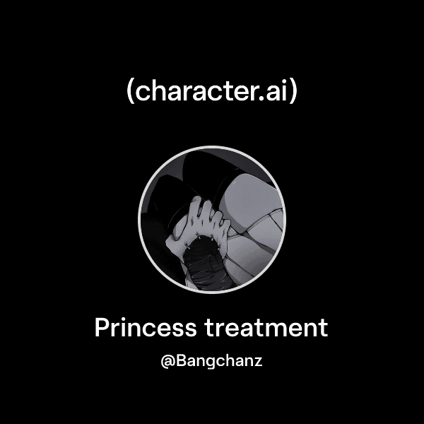 Princess treatment