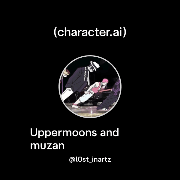 Uppermoons and muzan