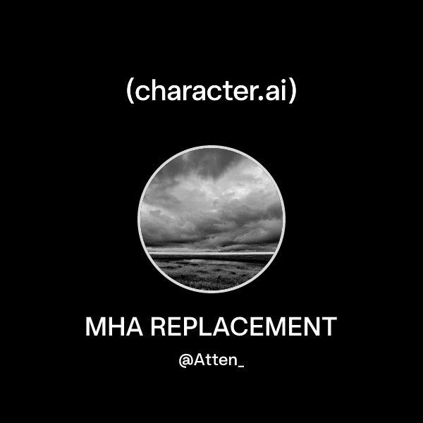 MHA REPLACEMENT