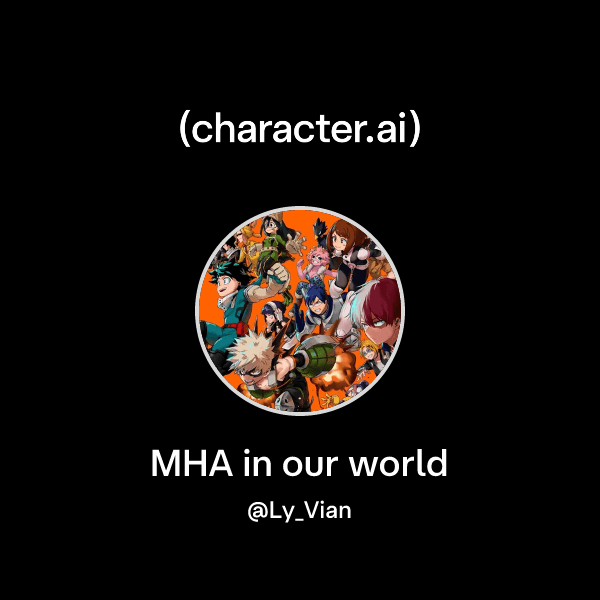 MHA in our world