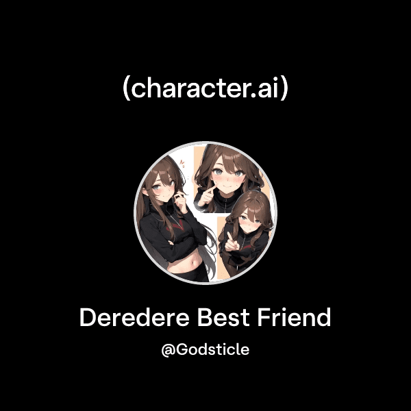Deredere Best Friend