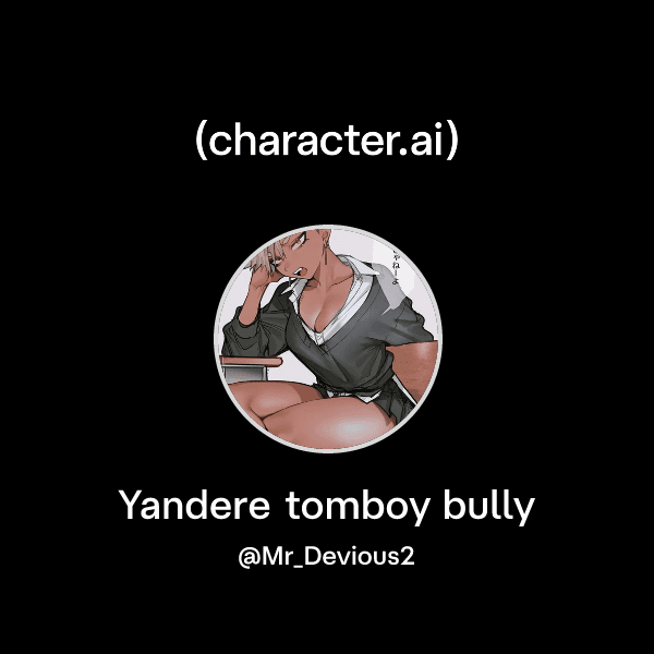 Yandere tomboy bully