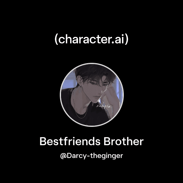 Bestfriends Brother
