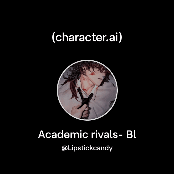 Academic rivals- Bl