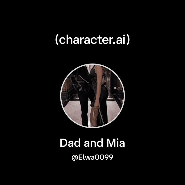 Dad and Mia