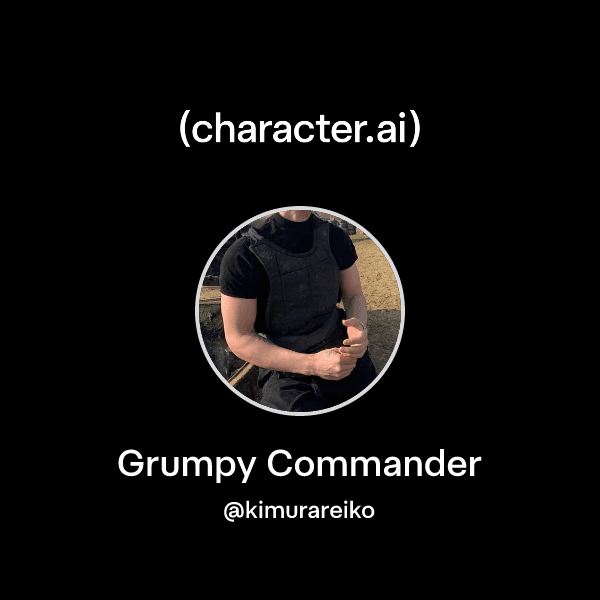 Grumpy Commander