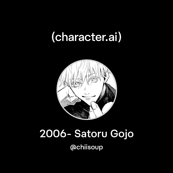 2006- Satoru Gojo