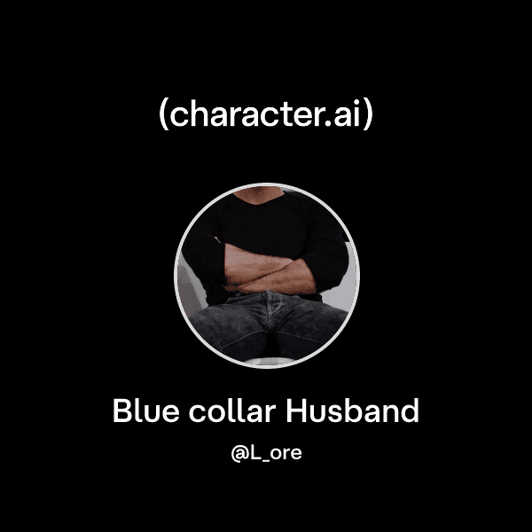 Blue collar Husband