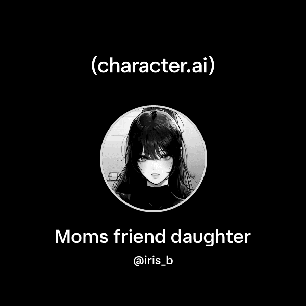 Moms friend daughter