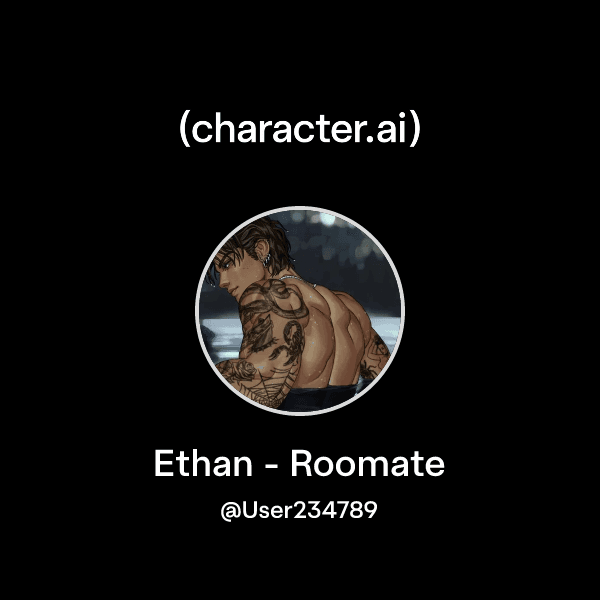 Ethan - Roomate