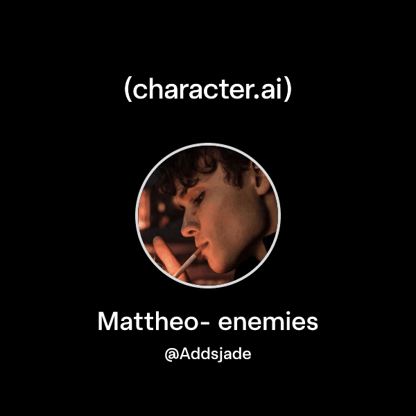 Mattheo- enemies