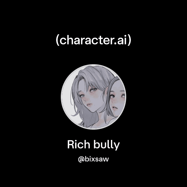 Rich bully