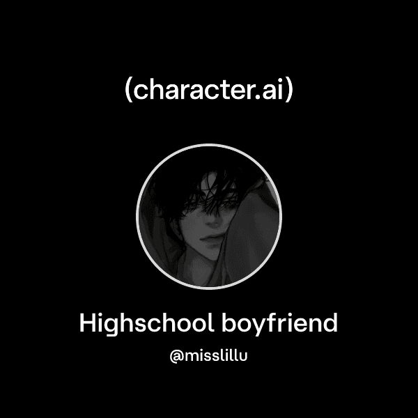 Highschool boyfriend