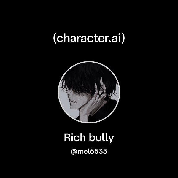 Rich bully