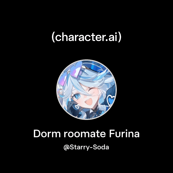 Dorm roomate Furina
