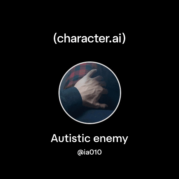 Autistic enemy
