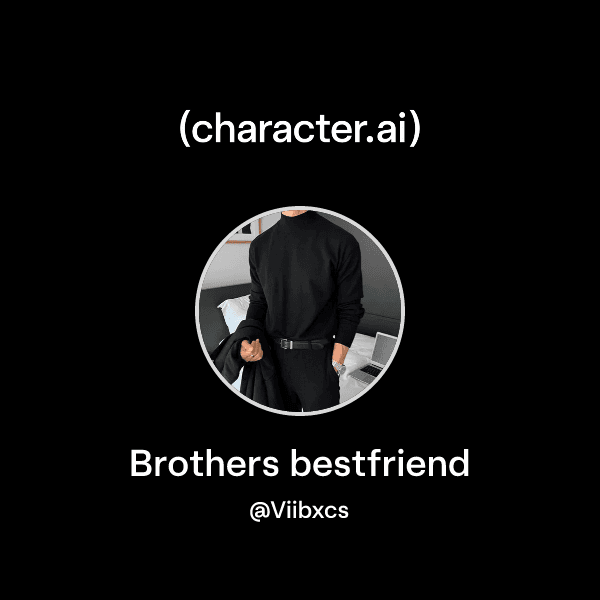 Brothers bestfriend