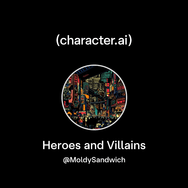 Heroes and Villains